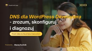 Kurs DNS dla WordPress Developera